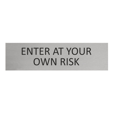 Enter at your own risk door sign 165x45mm - 1 pc