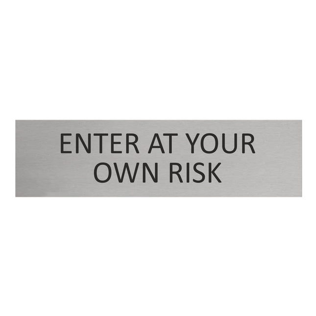 Enter at your own risk door sign 165x45mm - 1 pc