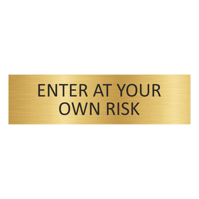 Enter at your own risk gold door sign 165x45mm - 1 pc